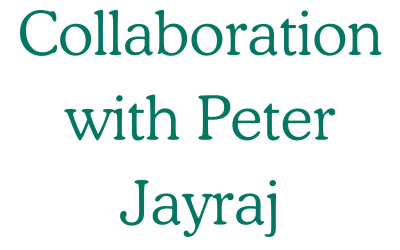 Collaboration with Peter Jayraj
