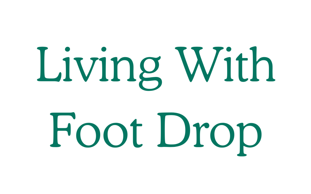 Living With Foot Drop