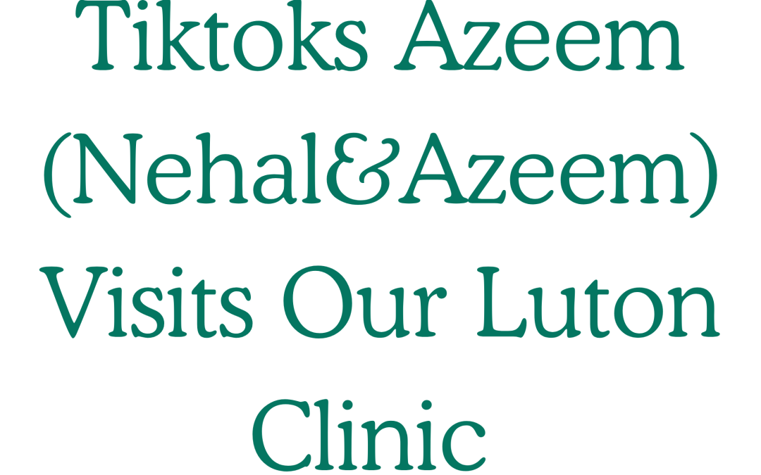 Tiktoks Azeem (Nehal&Azeem) Visits Our Luton Clinic
