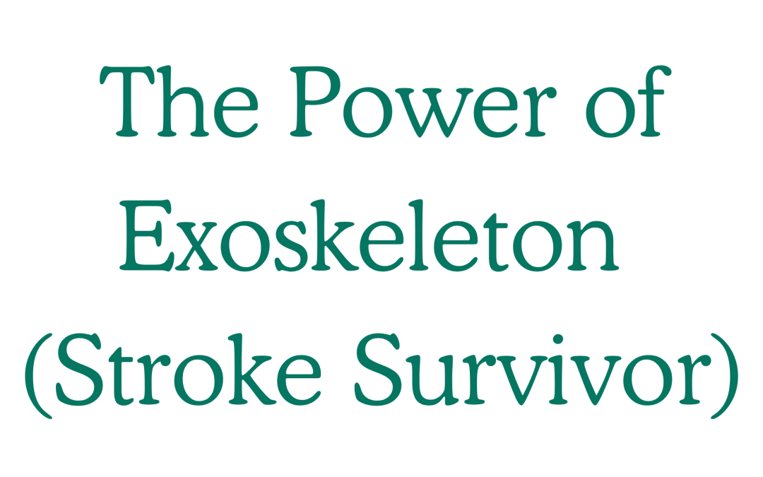 The Power of Exoskeleton (Stroke Survivor)