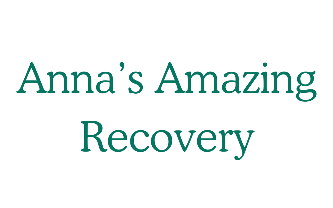 Anna’s Amazing Recovery