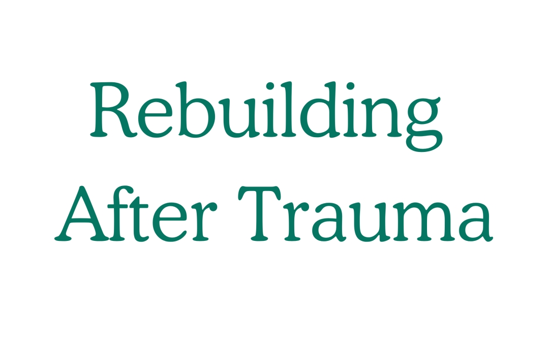 Rebuilding After Trauma