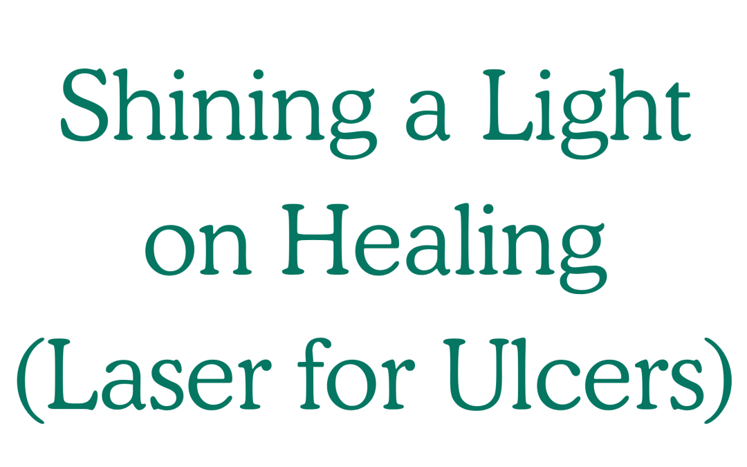 Shining a Light on Healing (Laser for Ulcers)